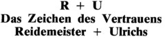 R + U Das Zeichen des Vertrauens Reidemeister + Ulrichs