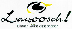 Lawoosch! Einfach wurst class speisen.