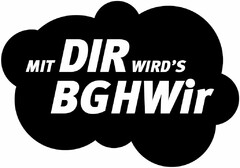 MIT DIR WIRD'S BGHWir