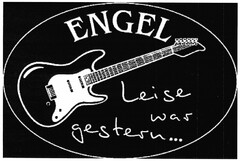 ENGEL Leise war gestern