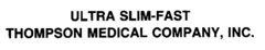 ULTRA SLIM-FAST THOMPSON MEDICAL COMPANY, INC.