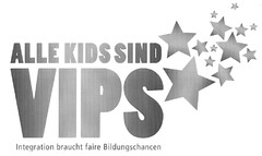 ALLE KIDS SIND VIPS Integration braucht faire Bildungschancen