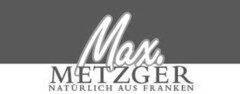 Max. METZGER NATÜRLICH AUS FRANKEN