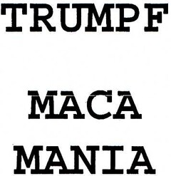 TRUMPF MACA MANIA