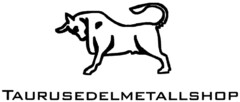 TAURUSEDELMETALLSHOP