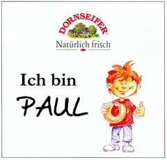 DORNSEIFER Natürlich frisch Ich bin PAUL