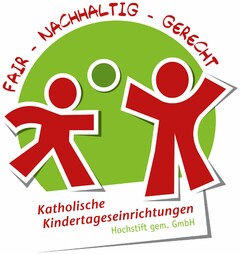 FAIR - NACHHALTIG - GERECHT Katholische Kindertageseinrichtungen Hochstift gem. GmbH