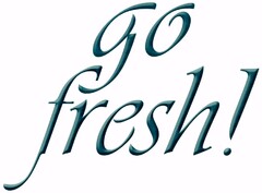 go fresh!