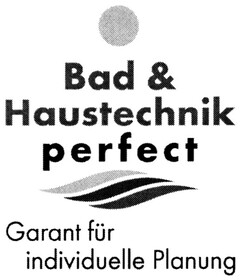 Bad & Haustechnik perfect
