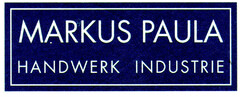 MARKUS PAULA HANDWERK INDUSTRIE