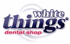 white things dental shop