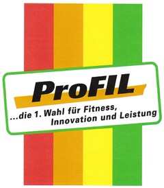 ProFIL ...die 1. Wahl für Fitness, Innovation und Leistung