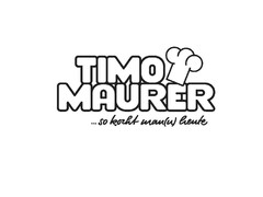 TIMO MAURER ...so kocht man(n) heute