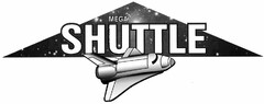 MEGA SHUTTLE