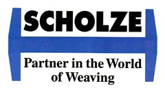 SCHOLZE Partner in the World of Weaving