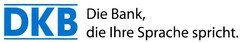 DKB Die Bank, die Ihre Sprache spricht.