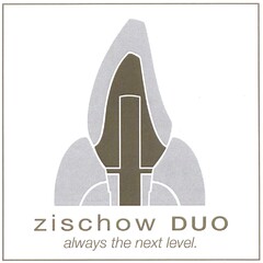 zischow DUO always the next level.