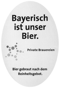 Bayerisch ist unser Bier.