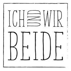 ICH UND WIR BEIDE