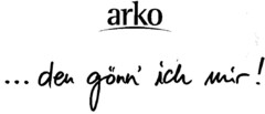 arko ...den gönn' ich mir!