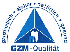 ganzheitlich sicher natürlich gesund GZM-Qualität