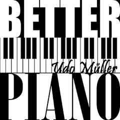 BETTER PIANO Udo Müller
