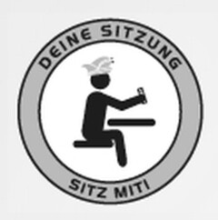 DEINE SITZUNG SITZ MITI