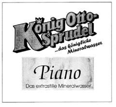 König Otto-Sprudel ... das königliche Mineralwasser. Piano Das extrastille Mineralwasser