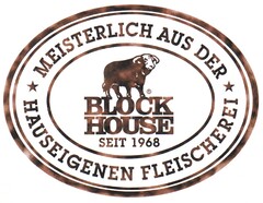 MEISTERLICH AUS DER HAUSEIGENEN FLEISCHEREI BLOCK HOUSE