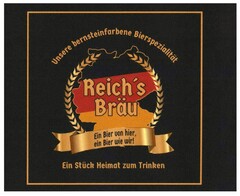 Reich´s Bräu Unsere bernsteinfarbene Bierspezialität Ein Bier von hier, ein Bier wie wir! Ein Stück Heimat zum Trinken