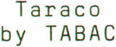 Taraco by TABAC