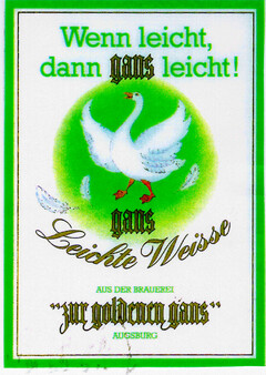 Wenn leicht, dann gans leicht! gans Leichte Weisse AUS DER BRAUEREI zur goldenen gans