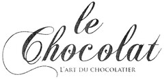 le Chocolat L'ART DU CHOCOLATIER