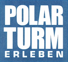 POLAR TURM ERLEBEN