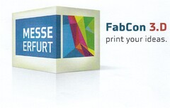 MESSE ERFURT FabCon 3.D print your ideas.