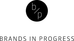 b/p BRANDS IN PROGRESS