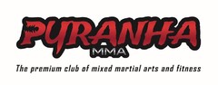 PYRANHA MMA The premium club of mixed martial arts and fitness