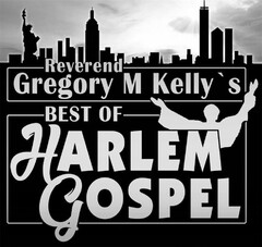 Reverend Gregory M Kelly´s BEST OF HARLEM GOSPEL