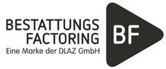 BESTATTUNGS FACTORING BF Eine Marke der DLAZ GmbH