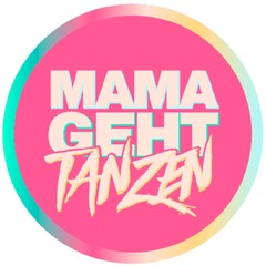 MAMA GEHT TANZEN