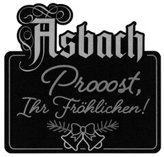 Asbach Prooost, Ihr Fröhlichen!