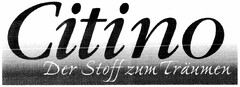 Citino Der Stoff zum Träumen