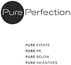 Pure Perfection PURE EVENTS PURE PR PURE BELOW PURE INCENTIVES