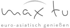 max tu euro-asiatisch genießen