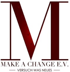 M MAKE A CHANGE E.V. - VERSUCH WAS NEUES -