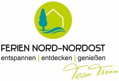 FERIEN NORD-NORDOST entspannen | entdecken | genießen Team Thamm