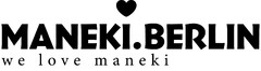 MANEKI.BERLIN we love maneki