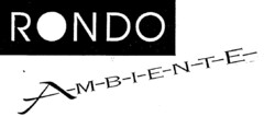 RONDO A-M-B-I-E-N-T-E-