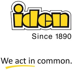 iden Since 1890 We act in common.