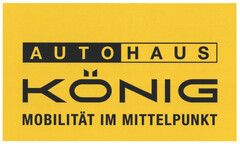 AUTOHAUS KÖNIG MOBILITÄT IM MITTELPUNKT